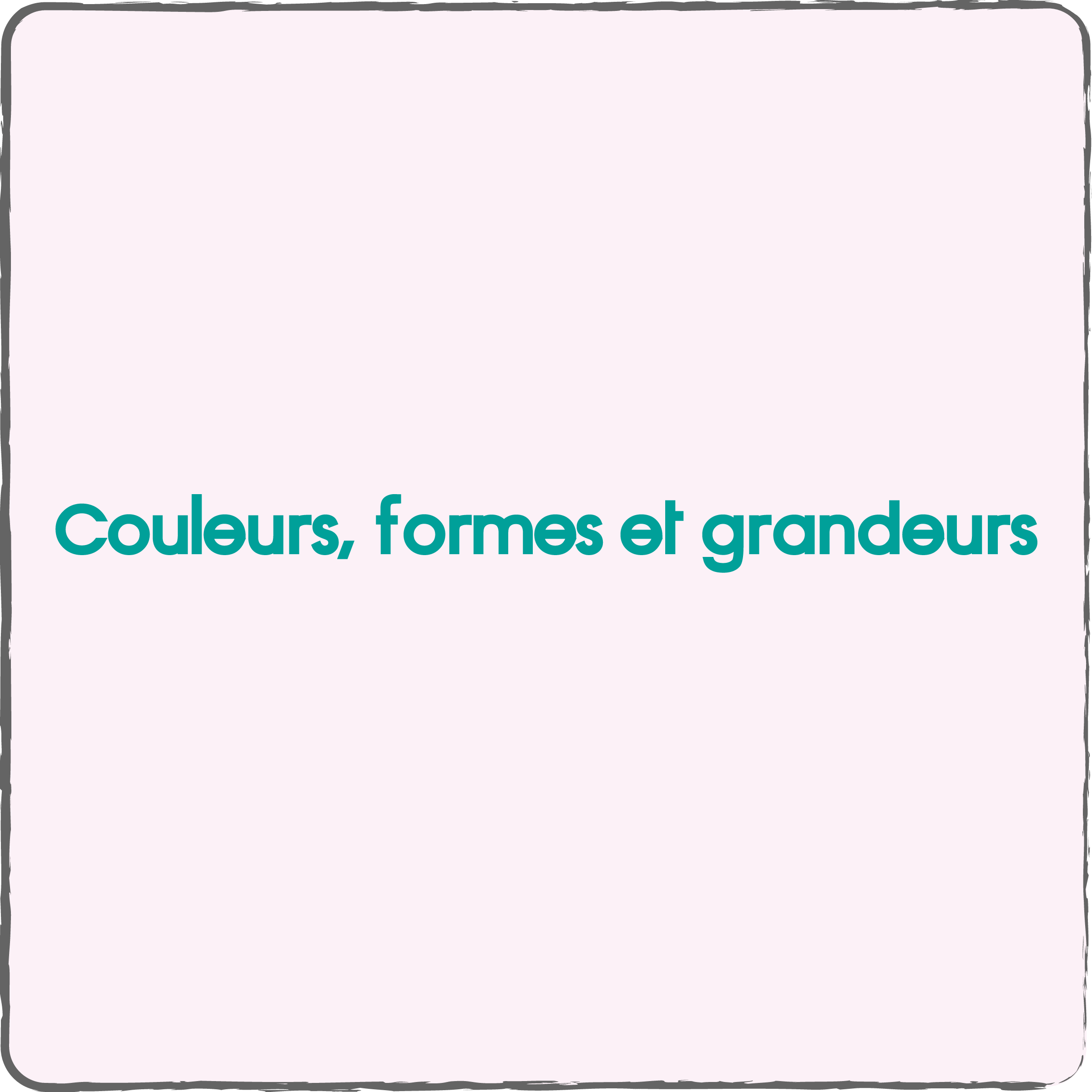 Couleurs, formes et grandeurs